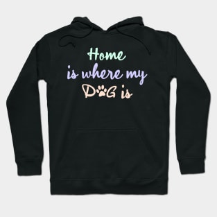 Home is where my dog is Hoodie